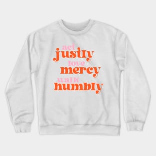 Act Justly, Love Mercy, Walk Humbly - social justice Bible (retro pink and orange) Crewneck Sweatshirt